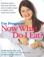 I'm Pregnant! Now What Do I Eat?
