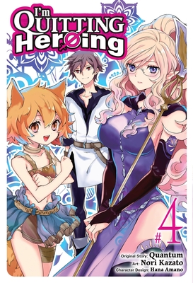 I'm Quitting Heroing, Vol. 4 - Quantum, and Kazato, Nori, and Amano, Hana