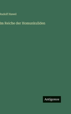 Im Reiche Der Homunkuliden - Hawel, Rudolf