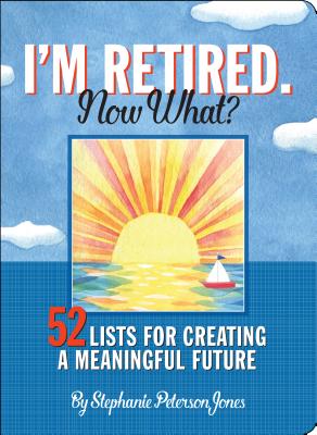 I'm Retired, Now What? - Peter Pauper Press, Inc (Creator)