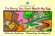 I'm Sorry You Can't Hatch an Egg