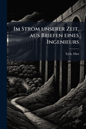 Im Strom unserer Zeit, aus Briefen eines Ingenieurs: 2