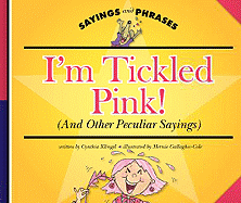 I'm Tickled Pink!: (And Other Peculiar Sayings)
