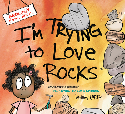 I'm Trying to Love Rocks - Barton, Bethany