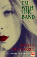 I'm with the Band: Confessions of a Groupie