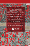 Image Analysis, Classification and Change Detection in Remote Sensing: With Algorithms for Python