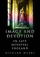 Image and Devotion in Late Medieval England