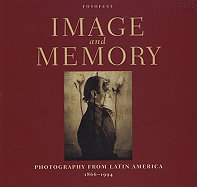 Image and Memory: Photography from Latin America, 1866-1994