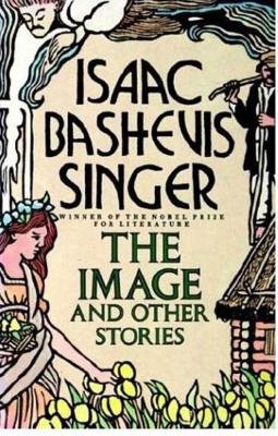 Image and Other Stories - Singer, Isaac Bashevis