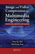 Image and Video Compression for Multimedia Engineering: Fundamentals, Algorithms, and Standards