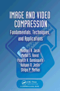 Image and Video Compression: Fundamentals, Techniques, and Applications