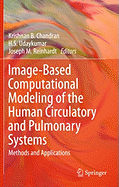 Image-Based Computational Modeling of the Human Circulatory and Pulmonary Systems: Methods and Applications