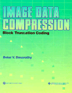 Image Data Compression: Block Truncation Coding (Btc) Techniques - Dasarathy, Belur V (Editor)