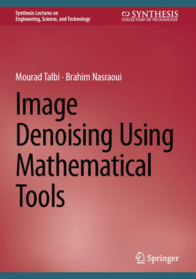 Image Denoising Using Mathematical Tools - Talbi, Mourad, and Nasraoui, Brahim