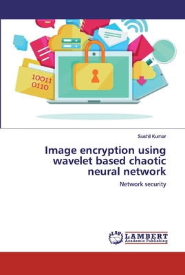 Image encryption using wavelet based chaotic neural network - Kumar, Sushil