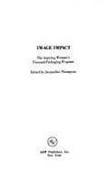 Image Impact: The Aspiring Woman's Personal Packaging Program