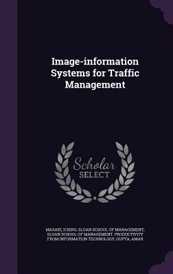 Image-information Systems for Traffic Management - Masaki, Ichiro, and Sloan School of Management (Creator), and Sloan School of Management Productivity (Creator)