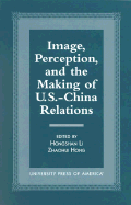 Image, Perception, and the Making of U.S.-China Relations