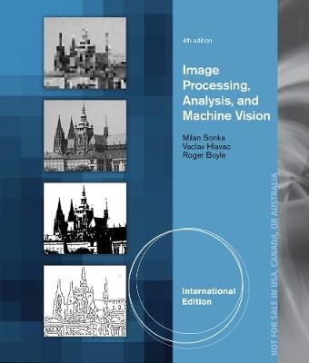 Image Processing, Analysis, and Machine Vision, International Edition - Hlavac, Vaclav, and Boyle, Roger, and Sonka, Milan