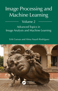 Image Processing and Machine Learning, Volume 2: Advanced Topics in Image Analysis and Machine Learning