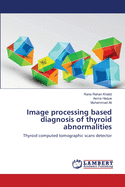 Image processing based diagnosis of thyroid abnormalities