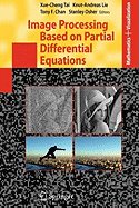 Image Processing Based on Partial Differential Equations: Proceedings of the International Conference on PDE-Based Image Processing and Related Inverse Problems, CMA, Oslo, August 8-12, 2005