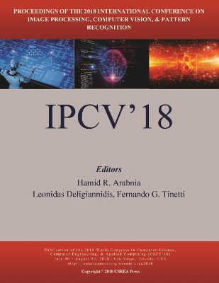 Image Processing, Computer Vision, and Pattern Recognition - Arabnia, Hamid R (Editor), and Deligiannidis, Leonidas (Editor), and Tinetti, Fernando G (Editor)