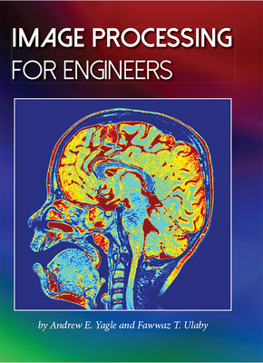 Image Processing for Engineers - Ulaby, Fawwaz, and Yagle, Andrew E