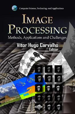 Image Processing: Methods, Applications & Challenges - Carvalho, V�tor Hugo (Editor)