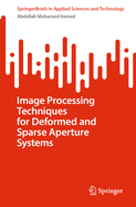 Image Processing Techniques for Deformed and Sparse Aperture Systems