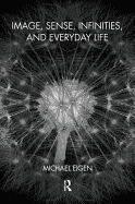 Image, Sense, Infinities, and Everyday Life