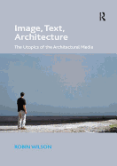Image, Text, Architecture: The Utopics of the Architectural Media