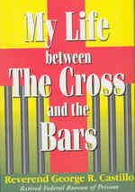 My Life Between the Cross and the Bars