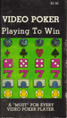 Video Poker: a Humorous and Informative Gaming Guide (Playing to Win)