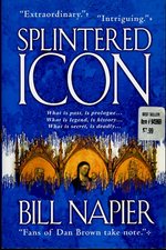 Splintered Icon What is Past, is Prologue...What is Legend, is History...What is Secret, is Deadly...