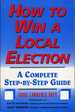 How to Win a Local Election a Complete Step-By-Step Guide