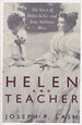 Helen and Teacher: the Story of Helen Keller and Anne Sullivan Macy