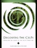 Decoding the Celts: Revealing the Legacy of the Celtic Tradition