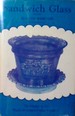 Sandwich Glass: the History of the Boston and Sandwich Glass Company, Enlarged and Revised