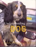 Understanding Your Dog Understanding and Training Your Dog for Life