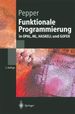 Funktionale Programmierung in Opal, Ml, Haskell Und Gofer (Springer-Lehrbuch) Von Peter Pepper