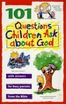 101 Questions Children Ask About God