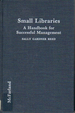 Small Libraries: A Handbook for Successful Management
