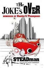 The Joke's Over: Memories of Hunter S. Thompson