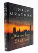Waterloo Station: a Novel
