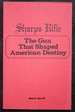 Sharps Rifle: The Gun That Shaped American Destiny
