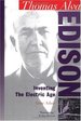 Thomas Alva Edison: Inventing the Electric Age