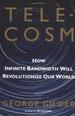 Telecosm: How Infinite Bandwidth Will Revolutionize Our World