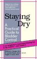 Staying Dry: a Practical Guide to Bladder Control
