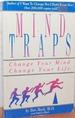 Mind Traps: Change Your Mind Change Your Life